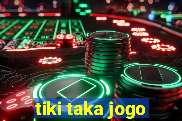tiki taka jogo